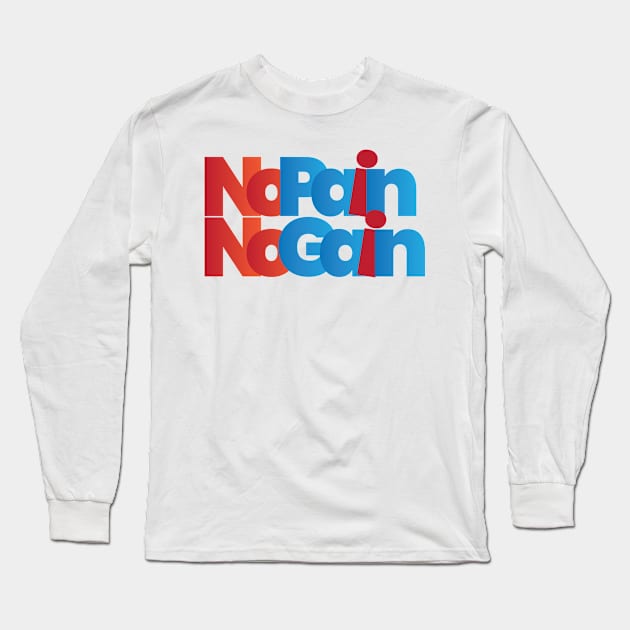 No Pain No Gain Long Sleeve T-Shirt by RekaPixel